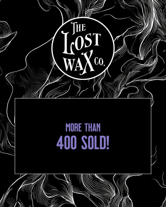 The Lost Wax Company: More than 400 sold!