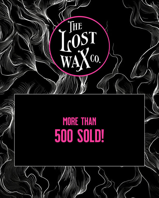 The Lost Wax Co. - More than 500 sold!