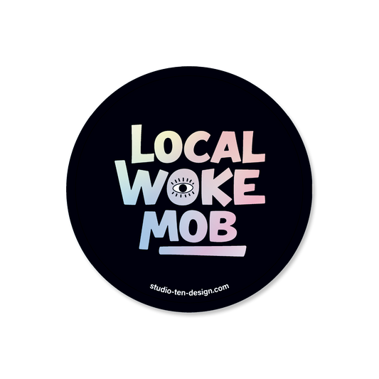 Round black sticker with 'Local Woke Mob' text and 'studio ten design' on a white background